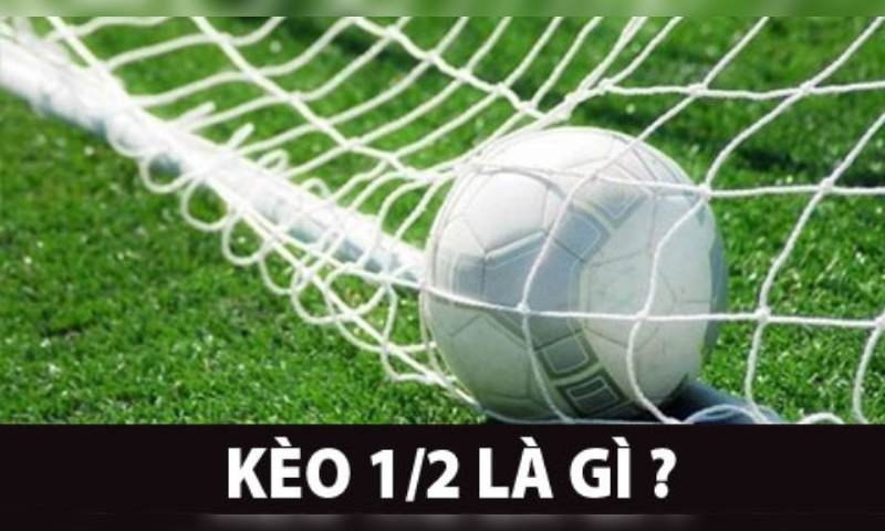 Kèo chấp 1/2 là gì? tiết lộ mẹo chơi kèo chấp 1/2 tân thủ - BSPORT - TO79